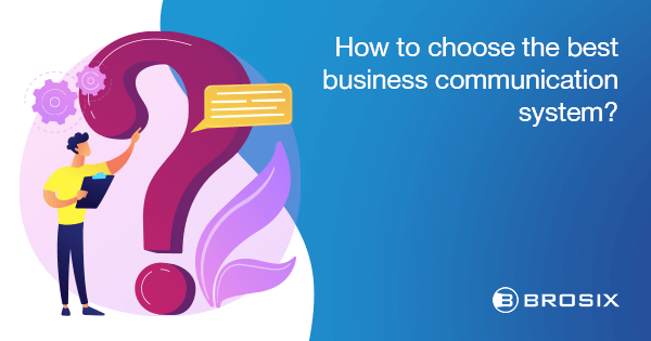 How to Choose the Best Business Communication System