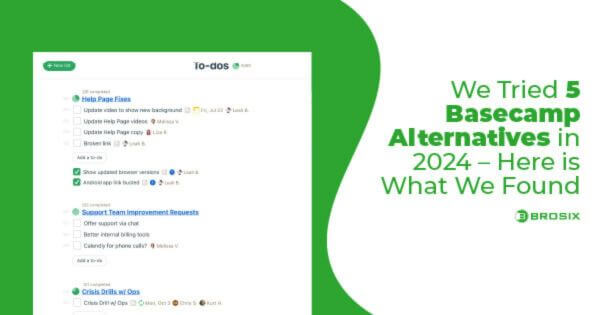 We Tried 5 Basecamp Alternatives In 2024 - Brosix